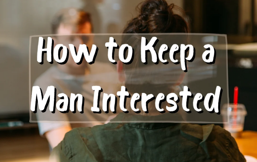 How to Get and Keep Your Man?